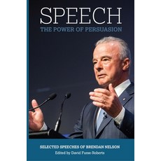 (영문도서) Speech: The Power of Persuasion Selected Speeches of Brendan Nelson Paperback, Connor Court Publishing Pty..., English, 9781923224186