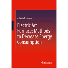 (영문도서) Electric ARC Furnace: Methods to Decrease Energy Consumption Hardcover, Springer, English, 9789819740529