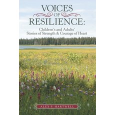 Voices of Resilience: : Children's and Adults' Stories of Strength & Courage of Heart Paperback, Archway Publishing, English, 9781480895171