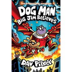 Dog Man #14: Big Jim Believes:A Graphic Novel: From the Creator of Captain Underpants, Dog Man #14: Big Jim Believes, 대브 필키(저), Scholastic