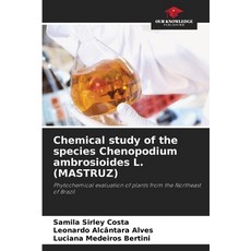 (영문도서)Chemical study of the species Chenopodium ambrosioides L. (MASTRUZ) Paperback, Our Knowledge Publishing, English, 9786207818945