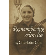 (영문도서)Remembering Amelie Paperback, Independently Published, English, 9798299204315