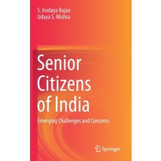 Senior Citizens of India: Emerging Challenges and Concerns Hardcover, Springer