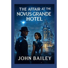 (영문도서)The Affair at the Novus Grande Hotel Paperback, Independently Published, English, 9798275437447