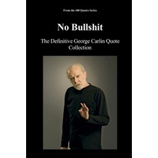 (영문도서)No Bullshit: The Definitive George Carlin Quote Collection Paperback, Independently Published, English, 9798268928396