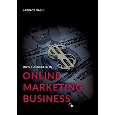 How to Succeed a Online Marketing Business: 99 Rules and Secrets Paperback, Books on Demand