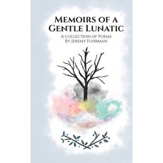 (영문도서)Memoirs of a Gentle Lunatic: A Collection of Poems Paperback, Independently Published, English, 9798278366539