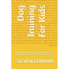 (영문도서)Dog Training For Kids: The Ultimate Guide to Training Your Furry Best Friend wit... Paperback, Independently Published, English, 9798298178044