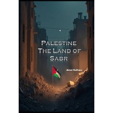 (영문도서)Palestine - The Land of Sabr: Heartbeat Echoing Through the Rubble Paperback, Independently Published, English, 9798294119645