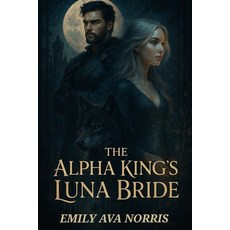 (영문도서)The Alpha King's Luna Bride: Bound by Fate Torn by Desire Paperback, Independently Published, English, 9798281707329