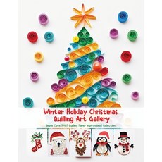 (영문도서)Winter Holiday Christmas Quilling Art Gallery: Simple Cute XMAS Quilling Paper I... Paperback, Independently Published, English, 9798293196135