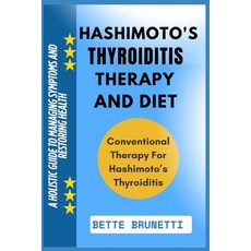(영문도서)Hashimoto's Thyroiditis Therapy and Diet: A Holistic Guide To Managing Symptoms... Paperback, Independently Published, English, 9798286237760