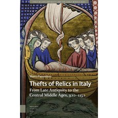 (英文圖書)Thefts of Relics in Italy: From Late Antiquity to the Central Middle Ages 300-1150 精裝版, Routledge, 英文