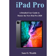 iPad Pro 2020 User Guide: A Detailed User Guide to Master the New iPad Pro 2020 Paperback, Independently Published