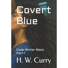 (영문도서)Covert Blue: Code Winter Black Part I Paperback, Independently Published, English, 9798273579705