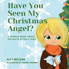 Have You Seen My Christmas Angel?: A Hannah Book About Holidays After a Loss Paperback, Independently Published, English, 9798701260144