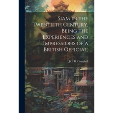 (영문도서) Siam in the Twentieth Century Being the Experiences and Impressions of a British Official; Paperback, Legare Street Press, English, 9781021944795