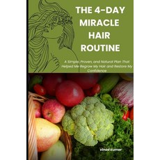 (영문도서)The 4-Day Miracle Hair Routine: A Simple Proven and Natural Plan That Helped M... Paperback, Independently Published, English, 9798270485207