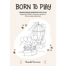Born to Play: Transcending Boredom into Play: Supporting children to become captains of their own pl... Paperback, Playmore Occupational Thera...