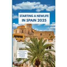 (英文圖書)Starting a New Life in Spain 2025: A Practical Roadmap to Everyday Living Commu... 平裝版, Independently Published, 英文