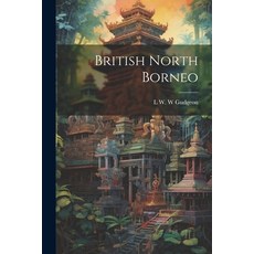 (영문도서) British North Borneo Paperback, Legare Street Press, English, 9781022193291