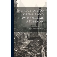 (영문도서) Instructions To Foreman And How To Become A Foreman Hardcover, Legare Street Press, English, 9781020224874
