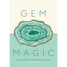 Gem Magic: Precious Stones and Their Mystical Qualities Hardcover, Welbeck Publishing