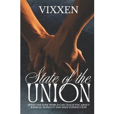 (영문도서)The State of the Union: What the Kink World Can Teach You About Radical Honesty... Paperback, Independently Published, English, 9798265255228