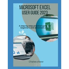 (영문도서) Microsoft Excel User Guide 2023: A step-by-step practical guide for beginners and advanced users Paperback, Independently Published, English, 9798859631063