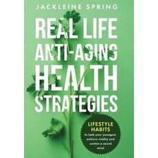 (英文圖書)Real Life Anti-Aging Health Strategies: Lifestyle Habits to look your youngest ... 精裝版, Solid Ground House Publishi..., 英文