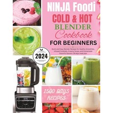 (영문도서) Ninja Foodi Cold & Hot Blender Cookbook for Beginners: Quick and Easy Blender Recipes for Hea... Paperback, Independently Published, English, 9798878182409