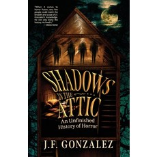 (영문도서) J. F. Gonzalez's Shadows in the Attic Paperback, Apokrupha, English, 9781088019566