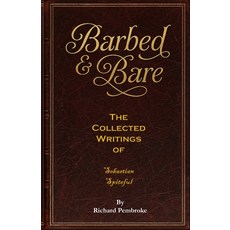 (영문도서)Barbed & Bare: : The Collected Writings of Sebastian Spiteful Paperback, Independently Published, English, 9798272961457