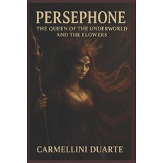 (영문도서)Persephone: Queen of the Underworld and the Flowers Paperback, Independently Published, English, 9798276942278