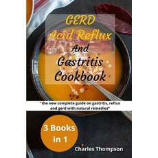 GERD Acid Reflux and Gastritis Cookbook: 3 manuscripts: the new complete guide on gastritis reflux... Paperback, Independently Published, English, 9798586836274