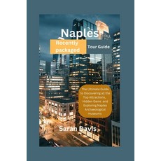 (영문도서) Naples Recently packaged Tour Guide: The Ultimate Guide to Discovering all the Top Attraction... Paperback, Independently Published, English, 9798871113431