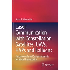 (영문도서) Laser Communication with Constellation Satellites Uavs Haps and Balloons: Fundamentals and ... Paperback, Springer, English, 9783031039744
