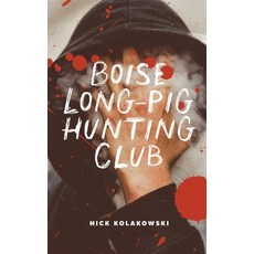 (영문도서) Boise Longpig Hunting Club Paperback, Rock and a Hard Place Press..., English, 9798987876565