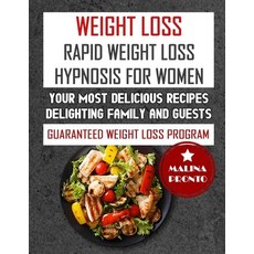 Weight Loss: Rapid Weight Loss Hypnosis For Women: Your Most Delicious Recipes Delighting Family And... Paperback, Independently Published