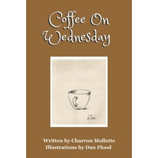 (영문도서) Coffee On Wednesday: Bringing Ordinary Objects to Life Paperback, Charron Mollette, English, 9798218476519