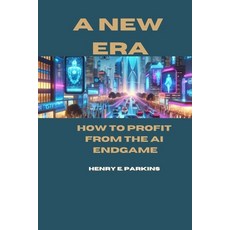 (영문도서) A New Era: How to Profit from the AI Endgame Paperback, Independently Published, English, 9798880470846