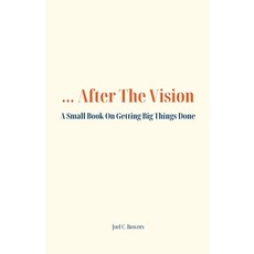 (英文圖書)...After the Vision: A Small Book On Getting Big Things Done 平裝版, Independently Published, 英文