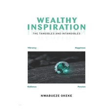 (영문도서) Wealthy Inspiration: The Tangibles and The Intangibles Paperback, Independently Published, English, 9798328102957