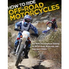 (영문도서) How to Ride Off-Road Motorcycles: Key Skills and Advanced Training for All Off-... Paperback, Motorbooks International, English, 9780760342732