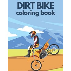 Dirt Bike Coloring Book: Fun And Education Motorcycle for Kids and Teens Paperback, Independently Published, English, 9798579090430