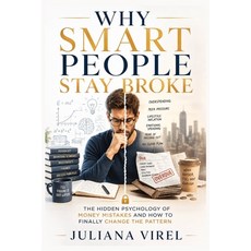 (영문도서)Why Smart People Stay Broke: The Hidden Psychology of Money Mistakes and How to... Paperback, Independently Published, English, 9798183854831