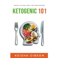 Ketogenic 101: Basic Guidelines for Beginners Paperback, Independently Published, English, 9798554540608