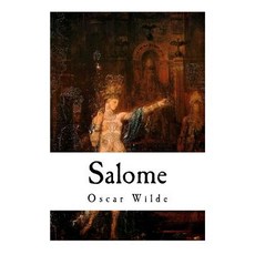 (영문도서) Salome: A Tragedy in One Act Paperback, Createspace Independent Pub..., English, 9781725923119