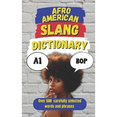 (영문도서)Afro American Slang Dictionary: 500 Words That Bring the Culture the Flavor an... Paperback, Independently Published, English, 9798285080367
