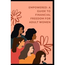(영문도서) Empowered: A Guide to Financial Freedom for Adult Women Paperback, Independently Published, English, 9798395426574